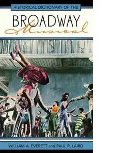 Historical Dictionary of the Broadway Musical