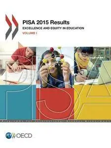 PISA 2015 Results: Excellence and Equity in Education (Volume I)