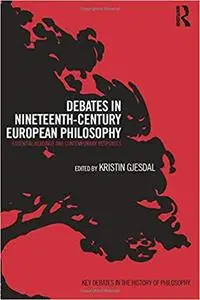 Debates in Nineteenth-Century European Philosophy