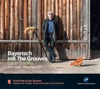 Eva Brandecker, "Bayerisch mit The Grooves. Local Grooves mit Udo Wachtveitl"