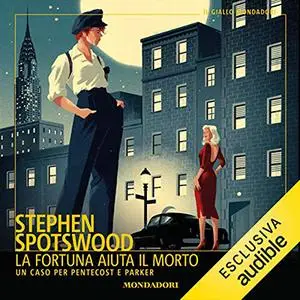 «La fortuna aiuta il morto» by Stephen Spotswood