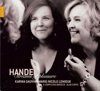 Handel: Streams Of Pleasure - Lemieux, Gauvin, Curtis, Il Complesso Barocco (2011)