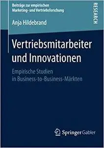 Vertriebsmitarbeiter und Innovationen: Empirische Studien in Business-to-Business-Märkten (Repost)