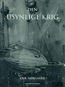 «Den usynlige krig» by Erik Nørgaard