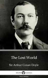 «The Lost World by Sir Arthur Conan Doyle (Illustrated)» by Arthur Conan Doyle