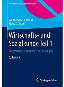 Wirtschafts- und Sozialkunde Teil 1: Programmierte Aufgaben mit Lösungen (Auflage: 5) [Repost]