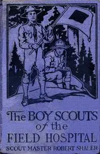 «The Boy Scouts of the Field Hospital» by Robert Shaler