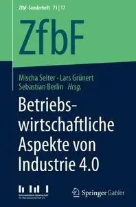 Betriebswirtschaftliche Aspekte von Industrie 4.0 (ZfbF-Sonderheft)