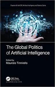 The Global Politics of Artificial Intelligence