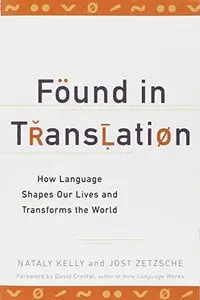 Found in Translation: How Language Shapes Our Lives and Transforms the World