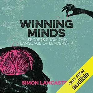 Winning Minds: Secrets from the Language of Leadership [Audiobook]