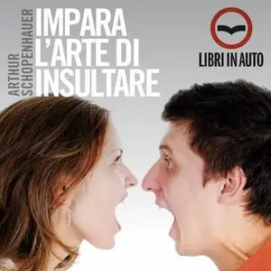 «Impara l'arte di insultare» by Arthur Schopenhauer