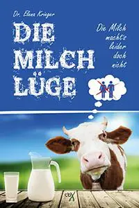 Die Milchlüge: Die Milch macht's - leider doch nicht