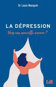 Louis Masquin, "La dépression: Vers une nouvelle aurore ?"