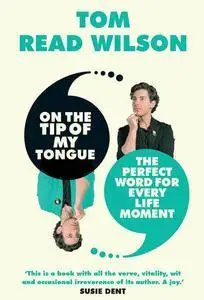 On the Tip of My Tongue: The perfect word for every life moment