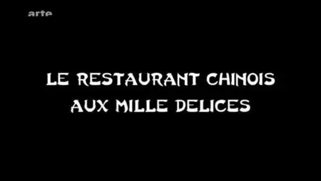 (Arte) Le restaurant chinois aux mille délices (2012)