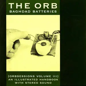 The Orb - Baghdad Batteries [Orbsessions Volume III] (2009)