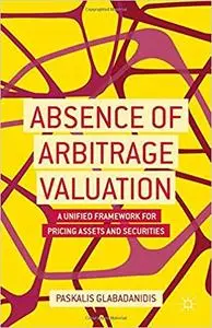 Absence of Arbitrage Valuation: A Unified Framework for Pricing Assets and Securities (Repost)