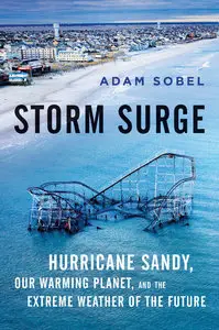 Storm Surge: Hurricane Sandy, Our Changing Climate, and Extreme Weather of the Past and Future (repost)