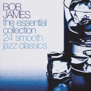 Bob James - The Essential Collection: 24 Smooth Jazz Classics (2002)