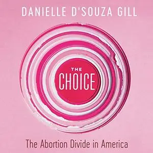 The Choice: The Abortion Divide in America [Audiobook]