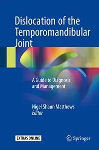Dislocation of the Temporomandibular Joint: A Guide to Diagnosis and Management (Repost)