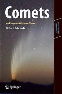 Comets and How to Observe Them (Astronomers' Observing Guides) (Repost)