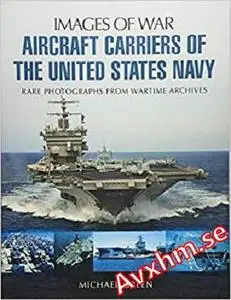 Aircraft Carriers of the United States Navy (Images of War)