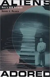 Aliens Adored: Raël's UFO Religion
