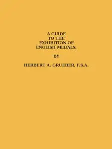 «A Guide to the Exhibition of English Medals» by Herbert A. Grueber