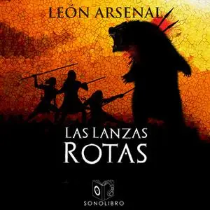 «Las lanzas rotas» by León Arsenal