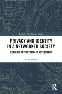 Privacy and Identity in a Networked Society : Refining Privacy Impact Assessment