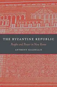 The Byzantine Republic: People and Power in New Rome