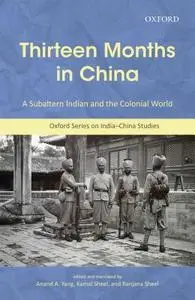 Thirteen Months in China: A Subaltern Indian and the Colonial World, an Annotated Translation of Thakur Gadadhar Singhs Ch=in M