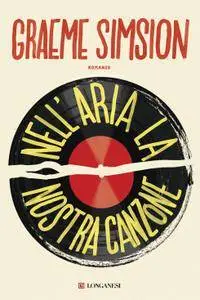 Graeme Simsion - Nell'aria la nostra canzone