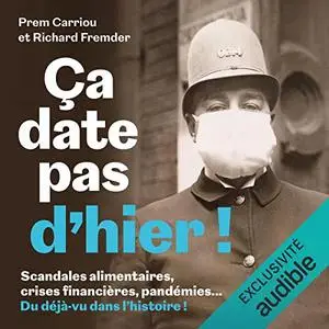 Prem Carriou, Richard Fremder, "Ça date pas d'hier ! : Scandales alimentaires, crises financières, pandémies... Du déjà-vu dans
