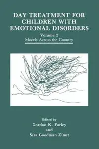 Day Treatment for Children with Emotional Disorders. Volume 2 Models Across the Country
