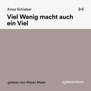 «Viel Wenig macht auch ein Viel» by Anna Schieber