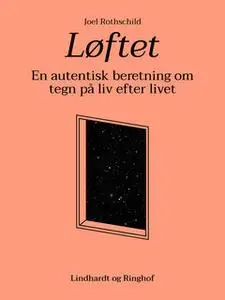 «Løftet: En autentisk beretning om tegn på liv efter livet» by Joel Rothschild