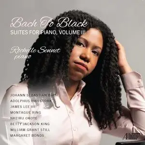 Rochelle Sennet - Bach to Black: Suites for Piano, Vol. III (2024) [Official Digital Download 24/96]
