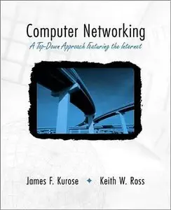 Computer Networking: A Top-Down Approach Featuring the Internet (Repost)