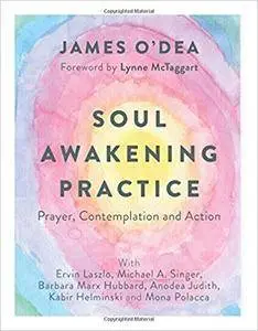 Soul Awakening Practice: Prayer, Contemplation and Action