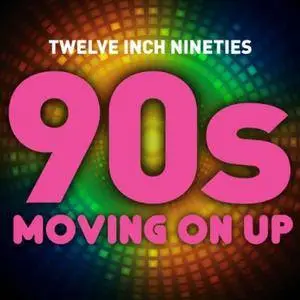 VA - Twelve Inch Nineties Moving On Up (2017)