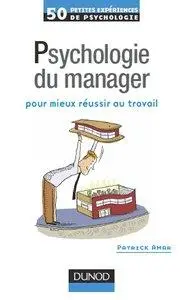 50 petites expériences de psychologie du manager pour mieux réussir au travail - Patrik Amar [Repost]