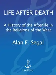 Life After Death: A History of the Afterlife in Western Religion