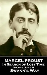 «Swann’s Way – In Search of Lost Time: Volume I» by Marcel Proust