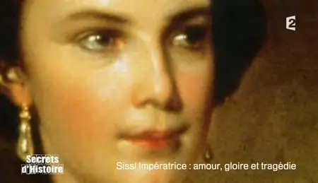 (Fr2) Secrets d'histoire : Sissi impératrice : amour, gloire et tragédie (2011)