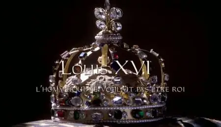 (Fr2) Louis XVI, l'homme qui ne voulait pas être roi (2011)