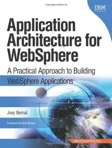 Application Architecture for WebSphere: A Practical Approach to Building WebSphere Applications (Repost)