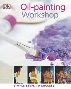 Oil-Painting Workshop (Simple Steps to Success) (Repost)